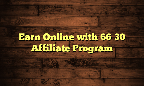 Earn Online with 66�30 Affiliate Program