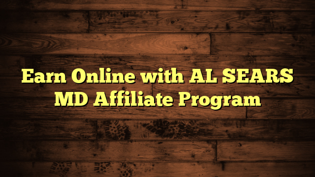 Earn Online with AL SEARS MD Affiliate Program
