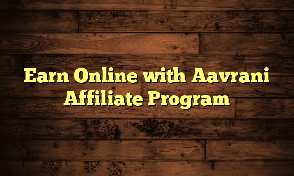 Earn Online with Aavrani Affiliate Program