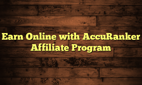 Earn Online with AccuRanker Affiliate Program