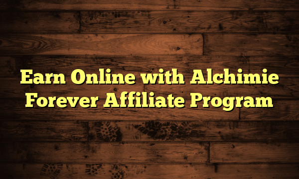Earn Online with Alchimie Forever Affiliate Program