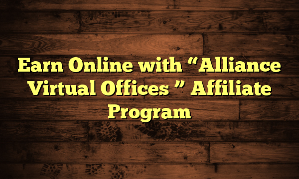 Earn Online with "Alliance Virtual Offices " Affiliate Program