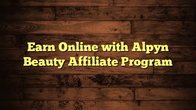 Earn Online with Alpyn Beauty Affiliate Program
