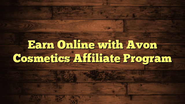 Earn Online with Avon Cosmetics Affiliate Program