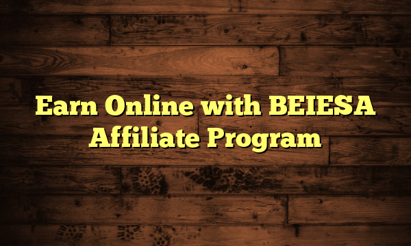 Earn Online with BEIESA Affiliate Program