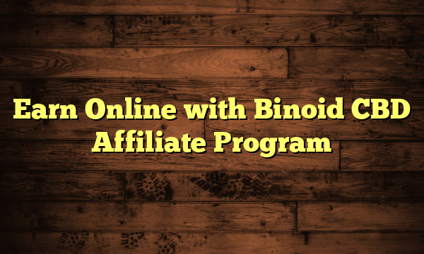 Earn Online with Binoid CBD Affiliate Program