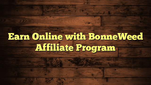 Earn Online with BonneWeed Affiliate Program