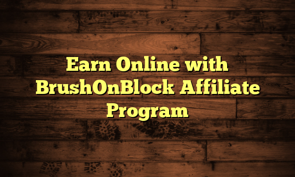 Earn Online with BrushOnBlock Affiliate Program