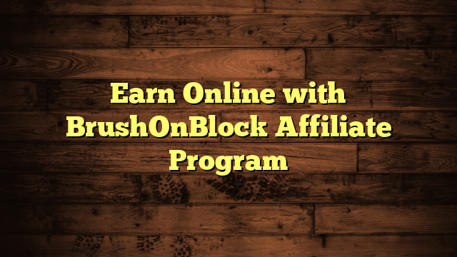 Earn Online with BrushOnBlock Affiliate Program