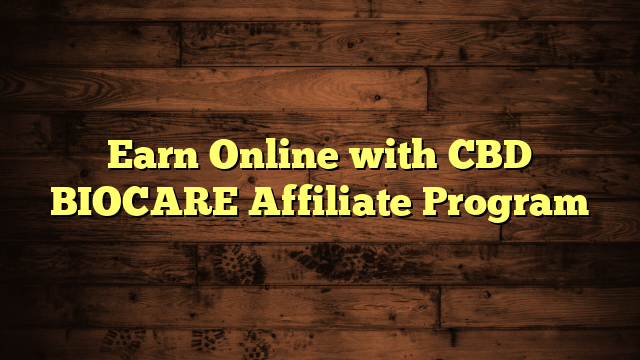 Earn Online with CBD BIOCARE Affiliate Program