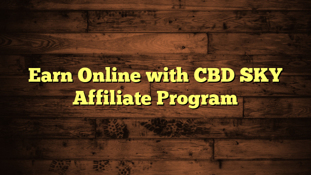 Earn Online with CBD SKY Affiliate Program
