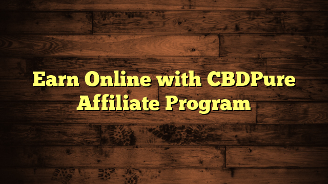 Earn Online with CBDPure Affiliate Program