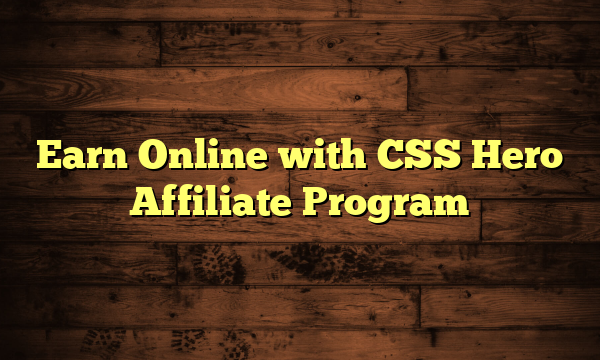 Earn Online with CSS Hero Affiliate Program