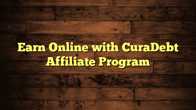 Earn Online with CuraDebt Affiliate Program