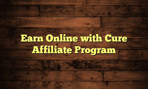 Earn Online with Cure Affiliate Program