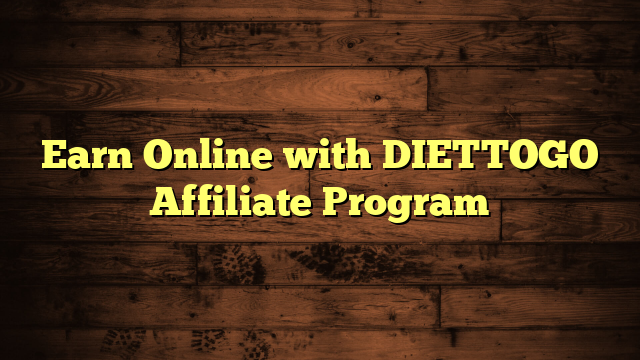 Earn Online with DIETTOGO Affiliate Program