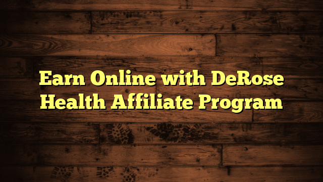 Earn Online with DeRose Health Affiliate Program