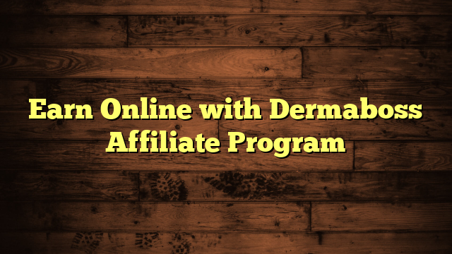 Earn Online with Dermaboss Affiliate Program