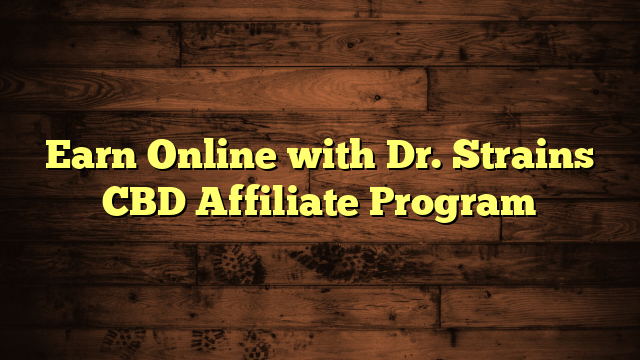 Earn Online with Dr. Strains CBD Affiliate Program