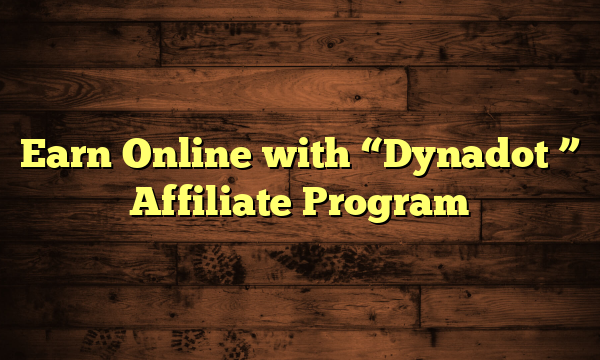 Earn Online with "Dynadot " Affiliate Program