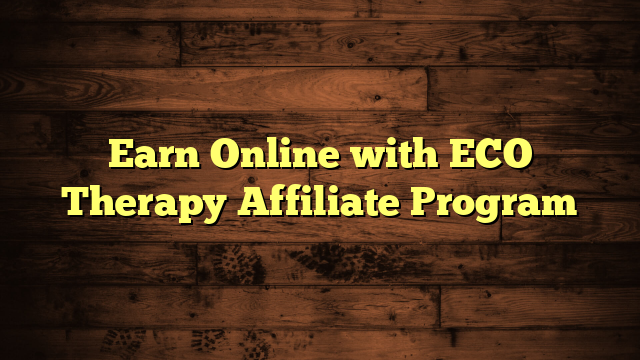Earn Online with ECO Therapy Affiliate Program