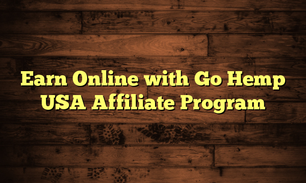 Earn Online with Go Hemp USA Affiliate Program