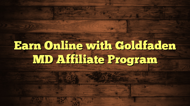 Earn Online with Goldfaden MD Affiliate Program