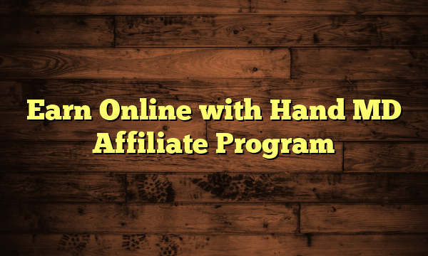 Earn Online with Hand MD Affiliate Program