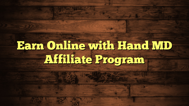 Earn Online with Hand MD Affiliate Program