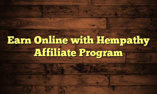 Earn Online with Hempathy Affiliate Program