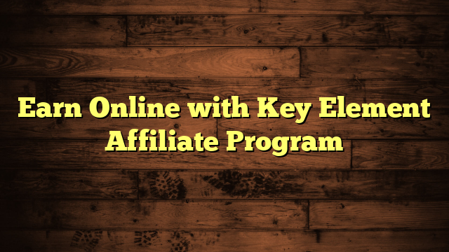 Earn Online with Key Element Affiliate Program