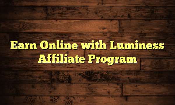 Earn Online with Luminess Affiliate Program