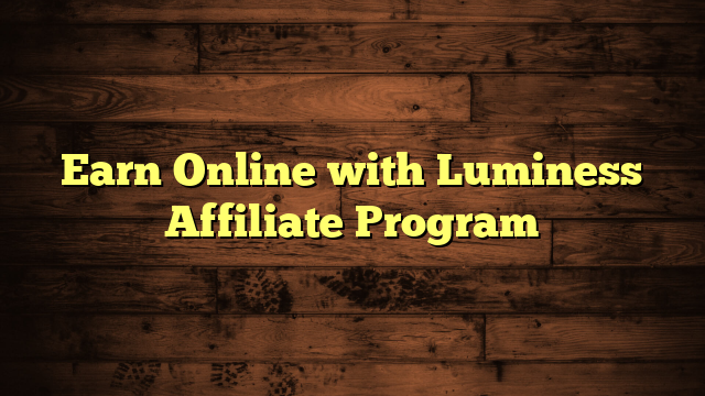 Earn Online with Luminess Affiliate Program