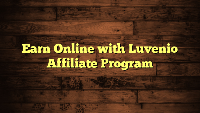 Earn Online with Luvenio Affiliate Program