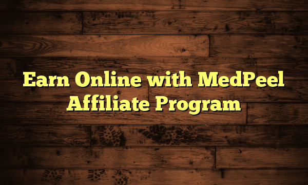Earn Online with MedPeel Affiliate Program