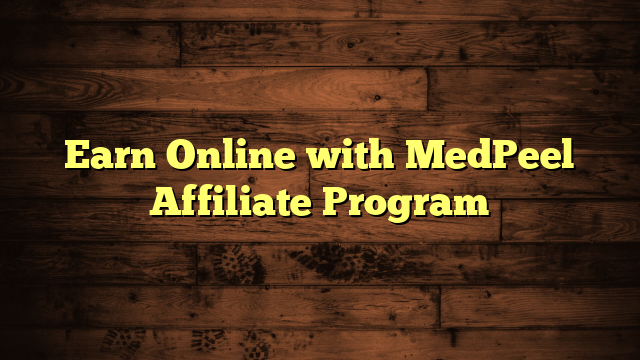 Earn Online with MedPeel Affiliate Program