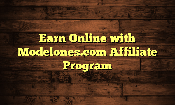 Earn Online with Modelones.com Affiliate Program