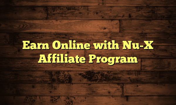 Earn Online with Nu-X Affiliate Program