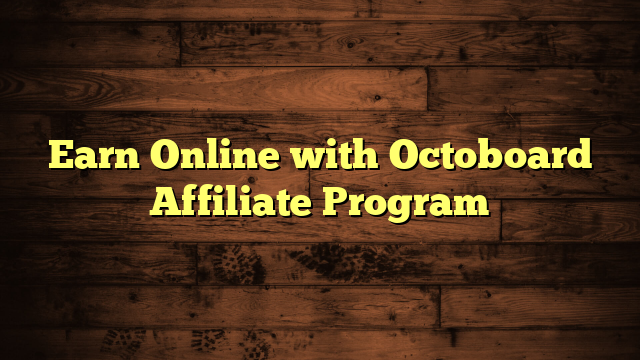 Earn Online with Octoboard Affiliate Program
