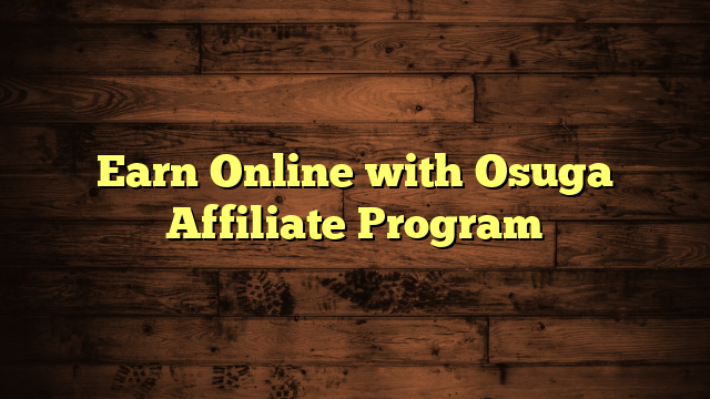 Earn Online with Osuga Affiliate Program
