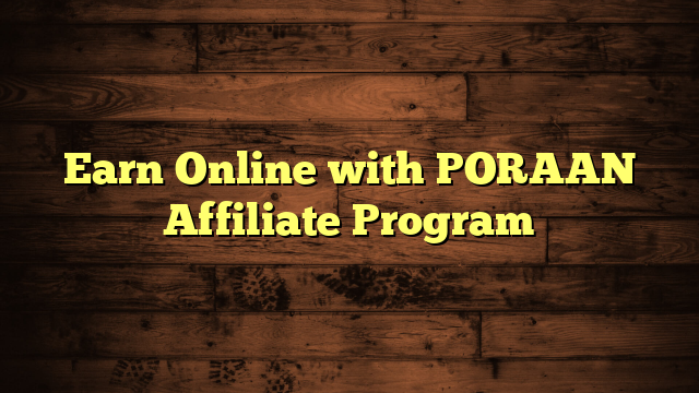 Earn Online with PORAAN Affiliate Program
