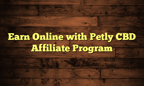 Earn Online with Petly CBD Affiliate Program