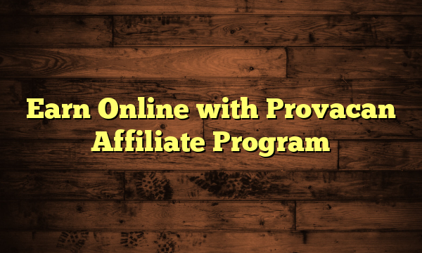 Earn Online with Provacan Affiliate Program
