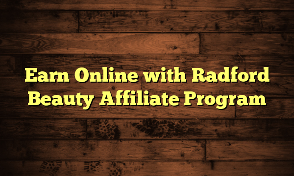 Earn Online with Radford Beauty Affiliate Program