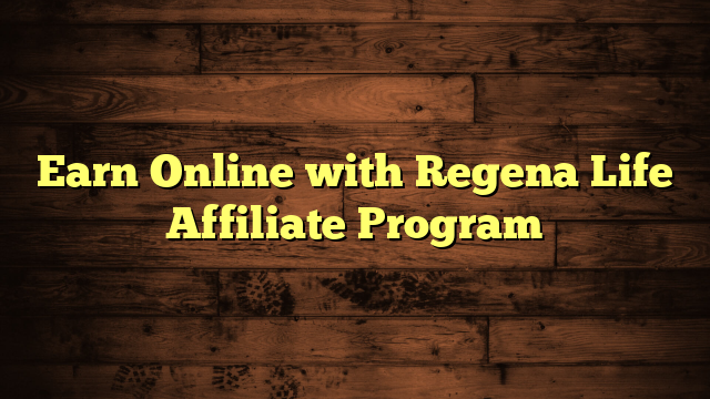 Earn Online with Regena Life Affiliate Program