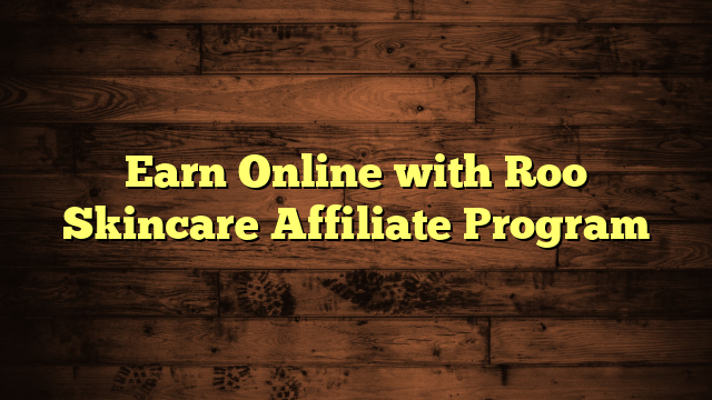 Earn Online with Roo Skincare Affiliate Program