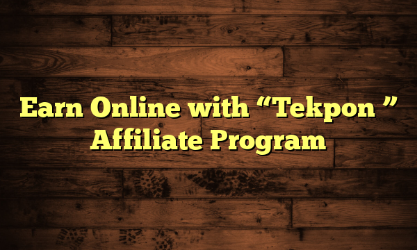 Earn Online with "Tekpon " Affiliate Program