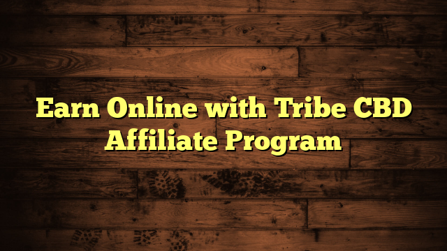 Earn Online with Tribe CBD Affiliate Program