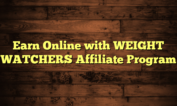 Earn Online with WEIGHT WATCHERS Affiliate Program