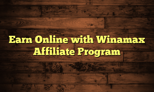Earn Online with Winamax Affiliate Program